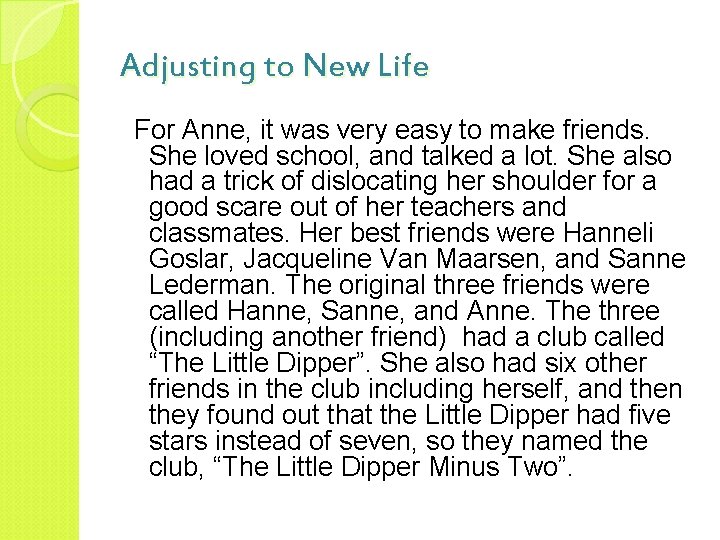 Adjusting to New Life For Anne, it was very easy to make friends. She