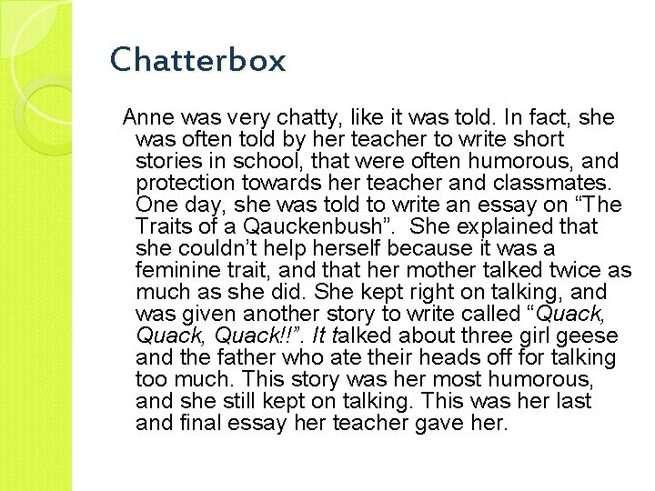 Chatterbox Anne was very chatty, like it was told. In fact, she was often