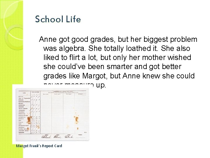School Life Anne got good grades, but her biggest problem was algebra. She totally