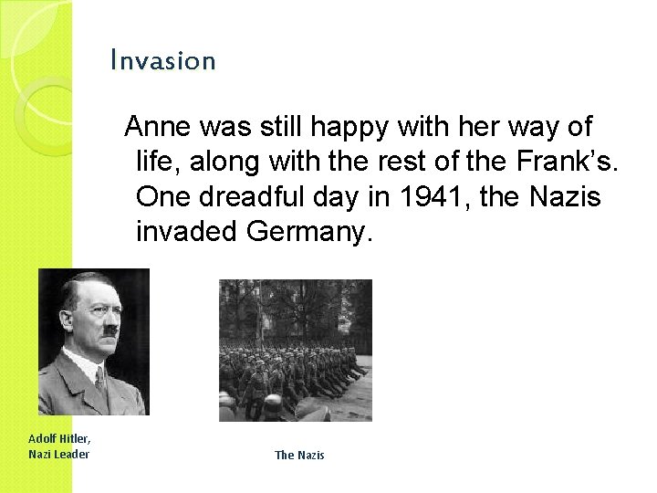 Invasion Anne was still happy with her way of life, along with the rest