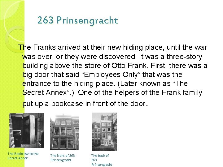 263 Prinsengracht The Franks arrived at their new hiding place, until the war was