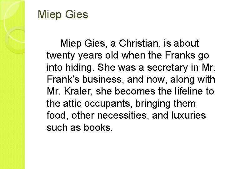 Miep Gies, a Christian, is about twenty years old when the Franks go into