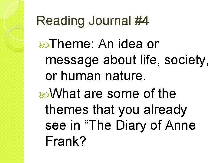 Reading Journal #4 Theme: An idea or message about life, society, or human nature.