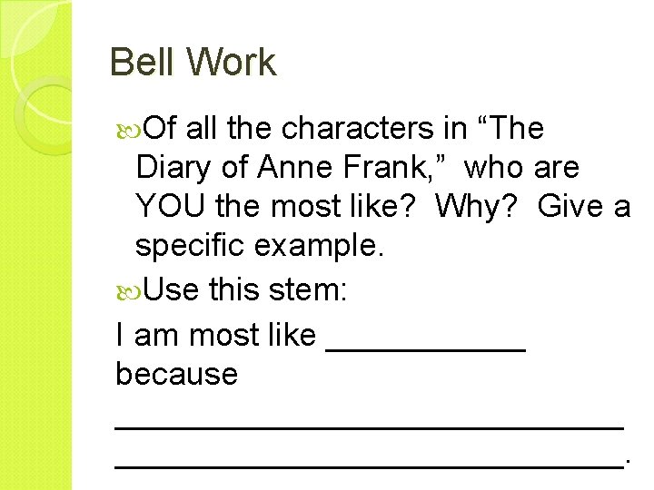 Bell Work Of all the characters in “The Diary of Anne Frank, ” who