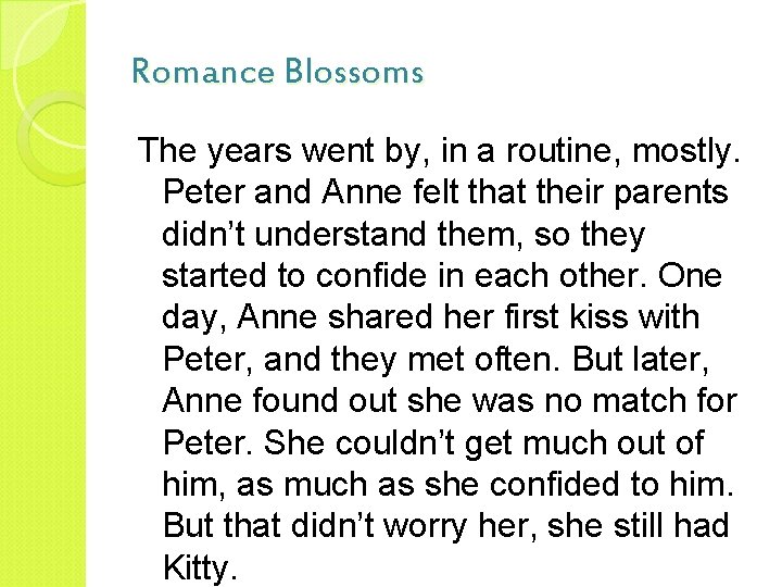 Romance Blossoms The years went by, in a routine, mostly. Peter and Anne felt