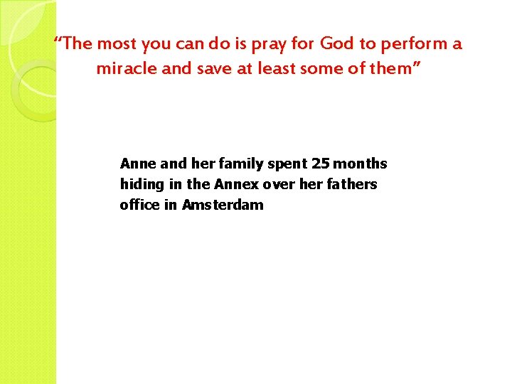 “The most you can do is pray for God to perform a miracle and