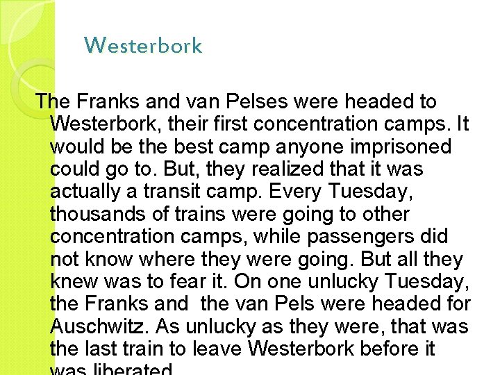 Westerbork The Franks and van Pelses were headed to Westerbork, their first concentration camps.