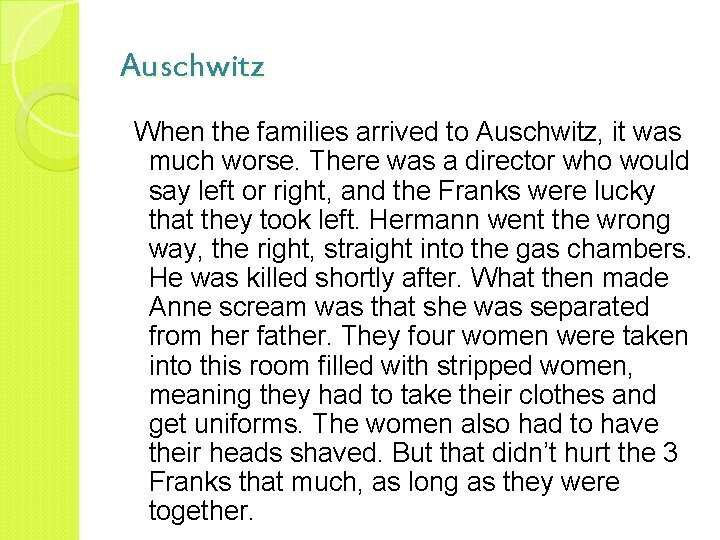 Auschwitz When the families arrived to Auschwitz, it was much worse. There was a