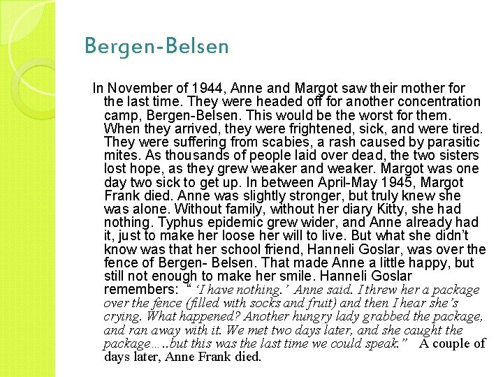 Bergen-Belsen In November of 1944, Anne and Margot saw their mother for the last