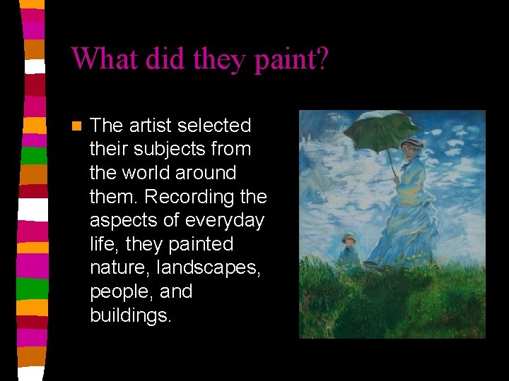 What did they paint? n The artist selected their subjects from the world around