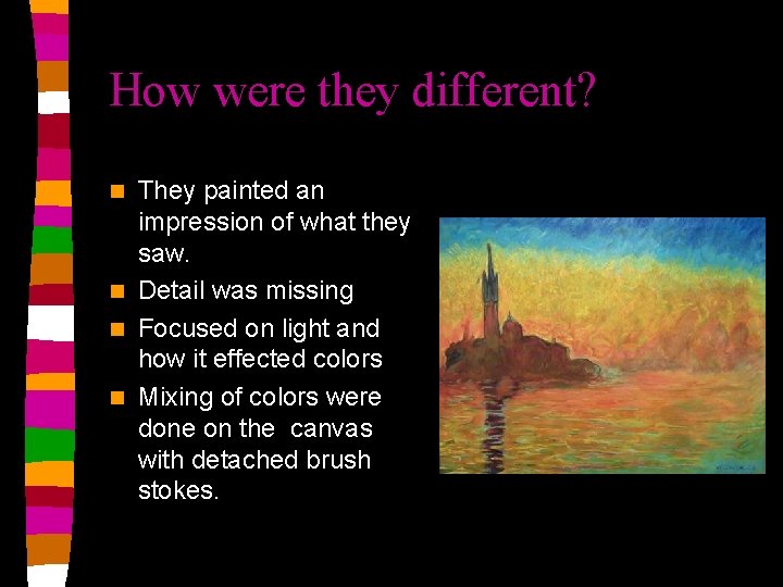 How were they different? They painted an impression of what they saw. n Detail