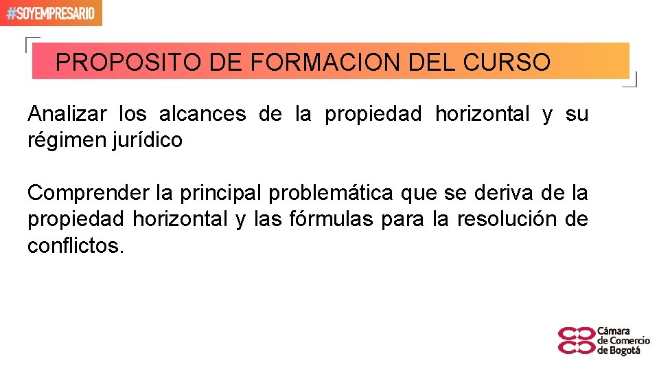 PROPOSITO DE FORMACION DEL CURSO Analizar los alcances de la propiedad horizontal y su