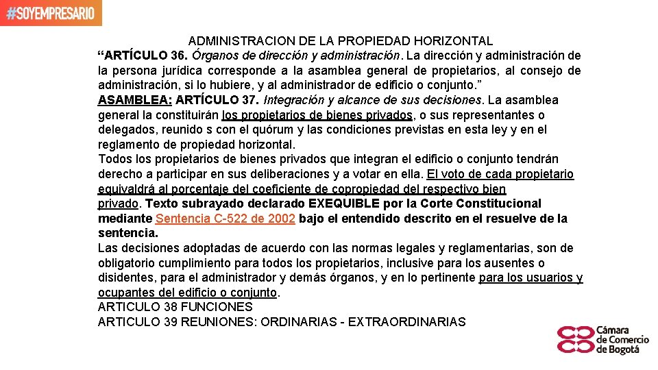ADMINISTRACION DE LA PROPIEDAD HORIZONTAL “ARTÍCULO 36. Órganos de dirección y administración. La dirección