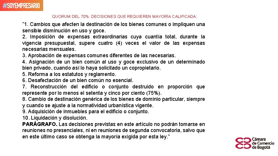 QUORUM DEL 70%. DECISIONES QUE REQUIEREN MAYORÍA CALIFICADA: ” 1. Cambios que afecten la