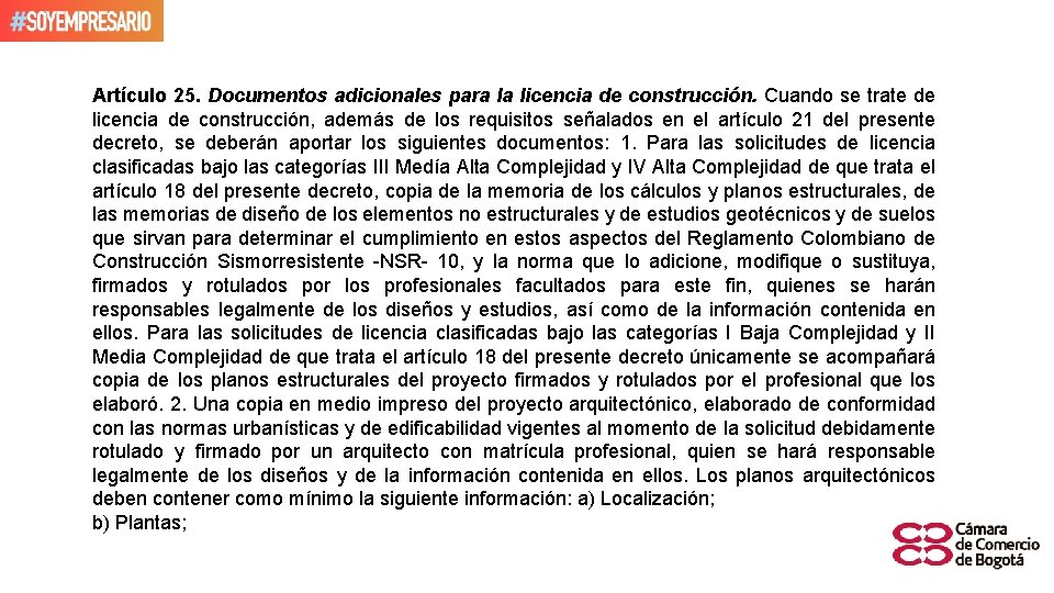 Artículo 25. Documentos adicionales para la licencia de construcción. Cuando se trate de licencia