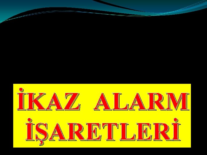 İKAZ ALARM İŞARETLERİ 