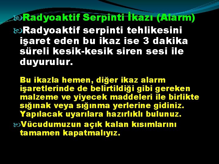  Radyoaktif Serpinti İkazı (Alarm) Radyoaktif serpinti tehlikesini işaret eden bu ikaz ise 3