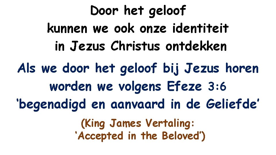 Door het geloof kunnen we ook onze identiteit in Jezus Christus ontdekken Als we