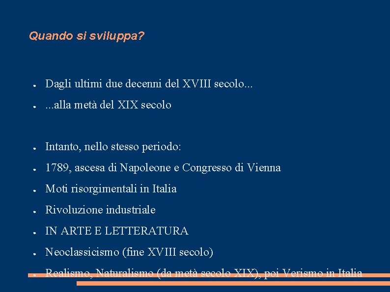 Quando si sviluppa? ● Dagli ultimi due decenni del XVIII secolo. . . ●