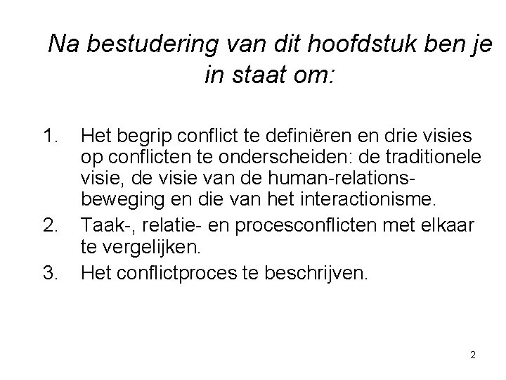 Na bestudering van dit hoofdstuk ben je in staat om: 1. 2. 3. Het