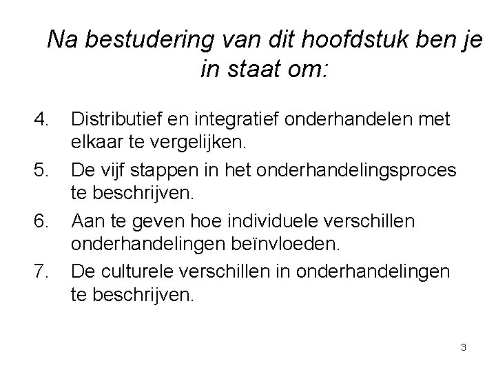 Na bestudering van dit hoofdstuk ben je in staat om: 4. 5. 6. 7.