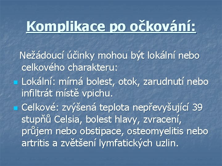 Komplikace po očkování: Nežádoucí účinky mohou být lokální nebo celkového charakteru: n Lokální: mírná