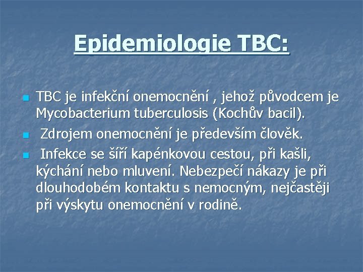 Epidemiologie TBC: n n n TBC je infekční onemocnění , jehož původcem je Mycobacterium