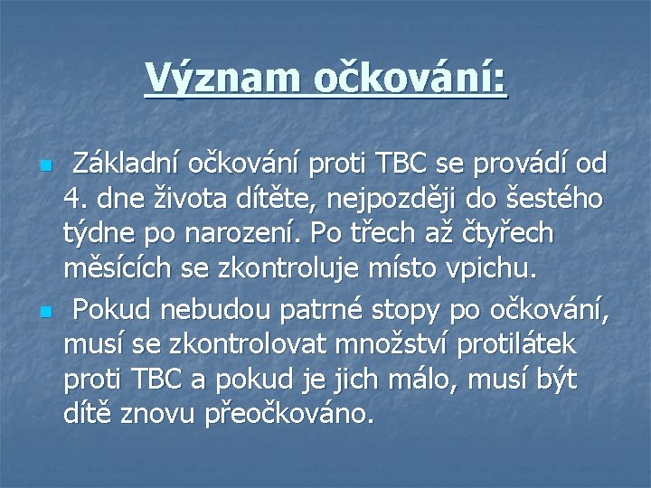 Význam očkování: n n Základní očkování proti TBC se provádí od 4. dne života