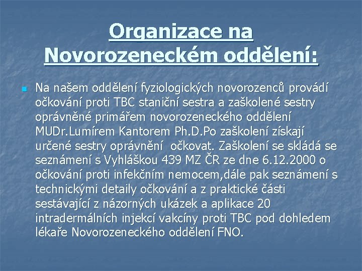 Organizace na Novorozeneckém oddělení: n Na našem oddělení fyziologických novorozenců provádí očkování proti TBC