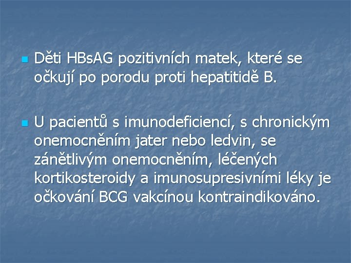 n n Děti HBs. AG pozitivních matek, které se očkují po porodu proti hepatitidě