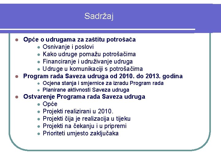 Sadržaj Opće o udrugama za zaštitu potrošača l Osnivanje i poslovi l Kako udruge