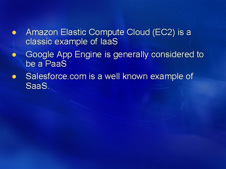 l l l Amazon Elastic Compute Cloud (EC 2) is a classic example of