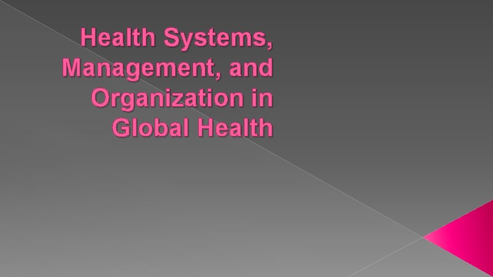 Health Systems, Management, and Organization in Global Health 