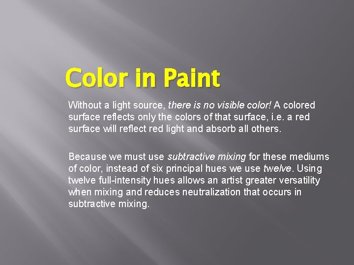Color in Paint Without a light source, there is no visible color! A colored