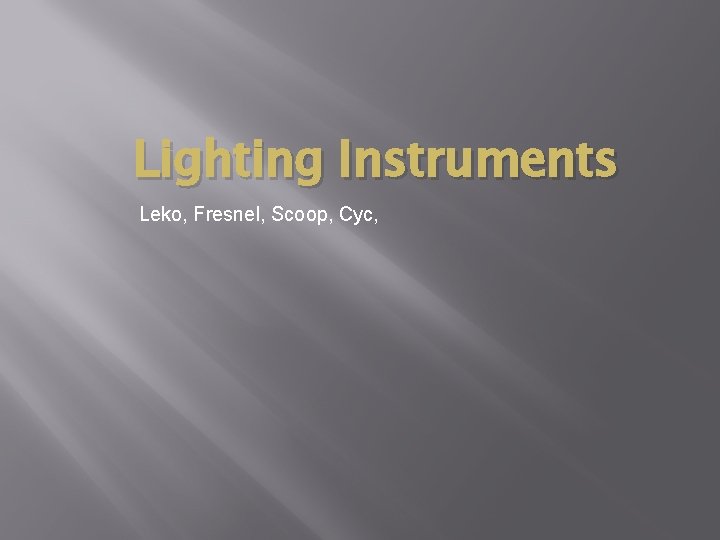 Lighting Instruments Leko, Fresnel, Scoop, Cyc, 