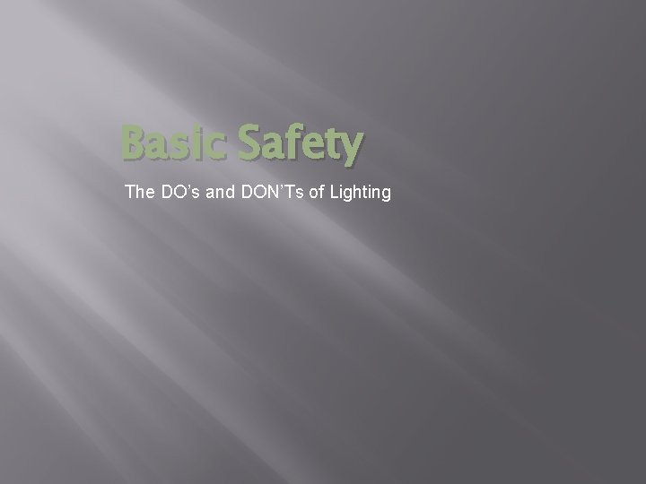 Basic Safety The DO’s and DON’Ts of Lighting 