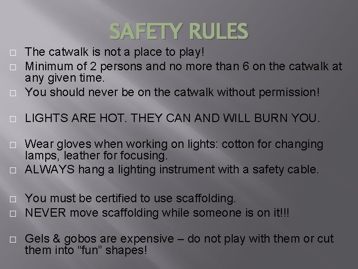 SAFETY RULES � The catwalk is not a place to play! Minimum of 2