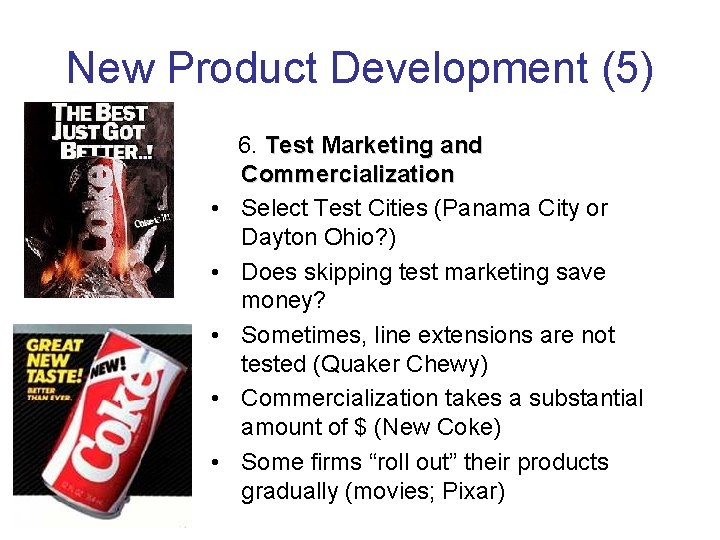 New Product Development (5) • • • 6. Test Marketing and Commercialization Select Test