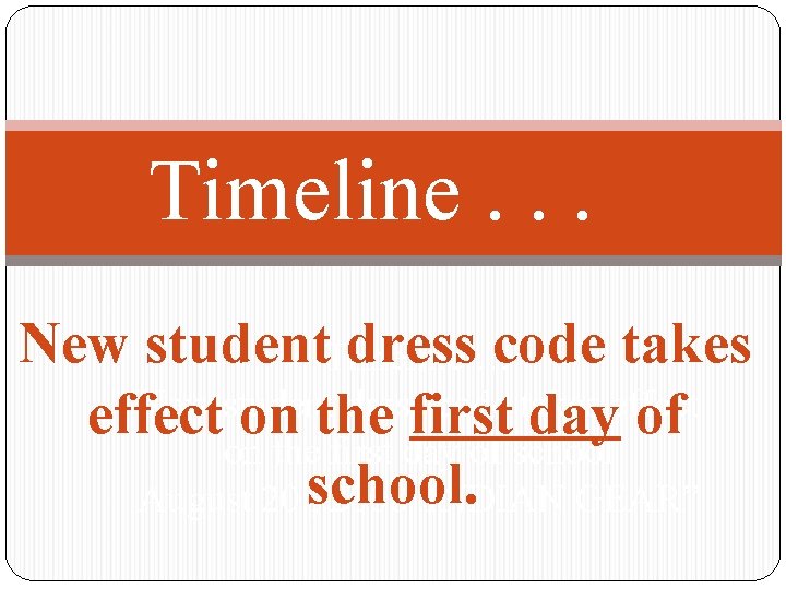 Timeline. . . New student. Timeline dress…code takes New student dress code takes effect