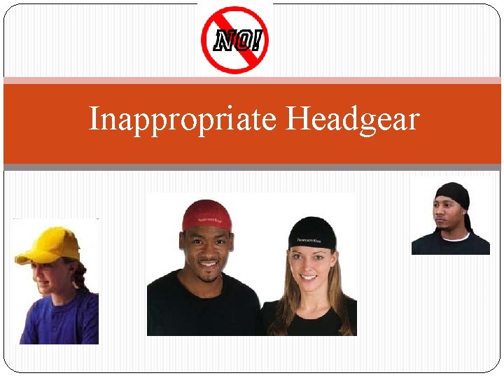 Inappropriate Headgear 