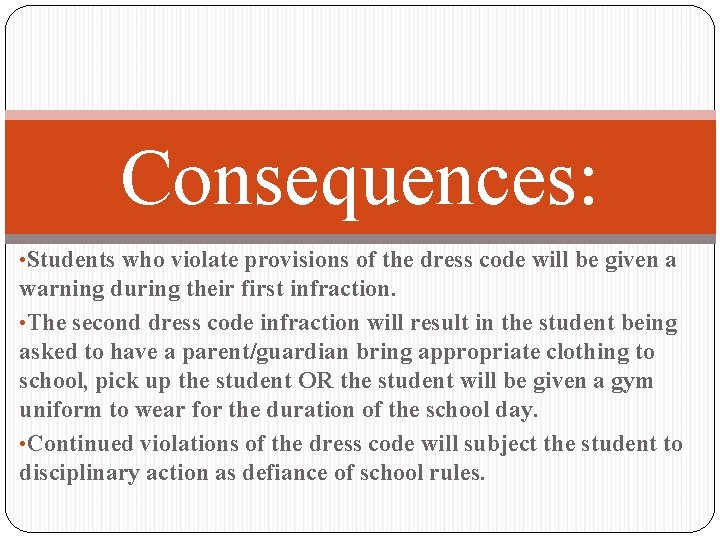 Consequences: • Students who violate provisions of the dress code will be given a