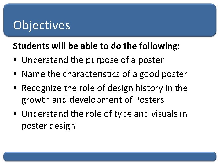 Objectives Students will be able to do the following: • Understand the purpose of