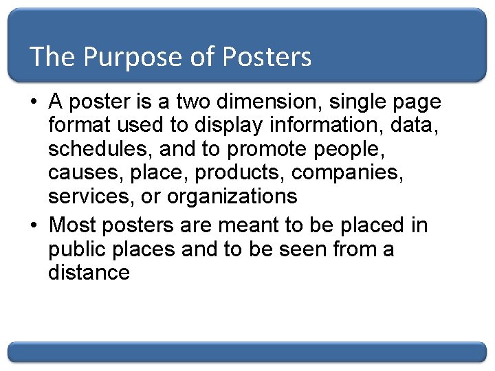 The Purpose of Posters • A poster is a two dimension, single page format