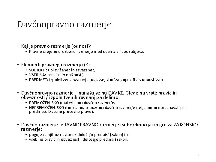 Davčnopravno razmerje • Kaj je pravno razmerje (odnos)? • Pravno urejeno družbeno razmerje med