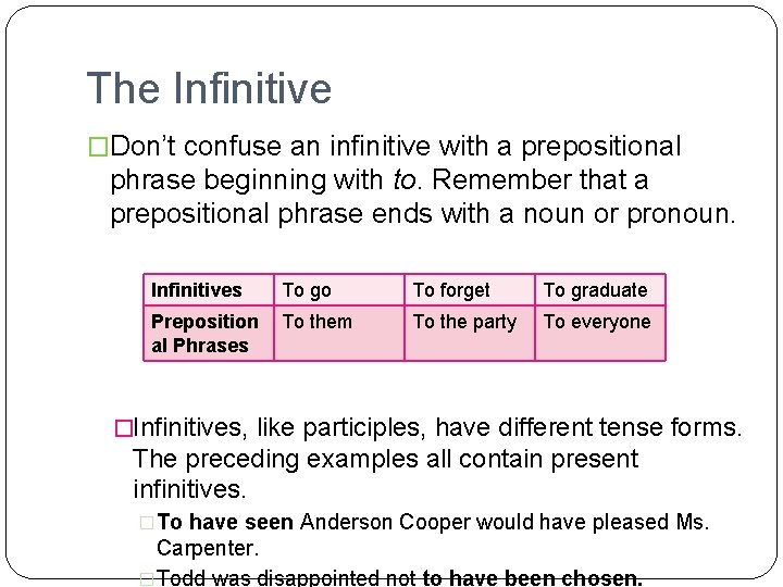 The Infinitive �Don’t confuse an infinitive with a prepositional phrase beginning with to. Remember