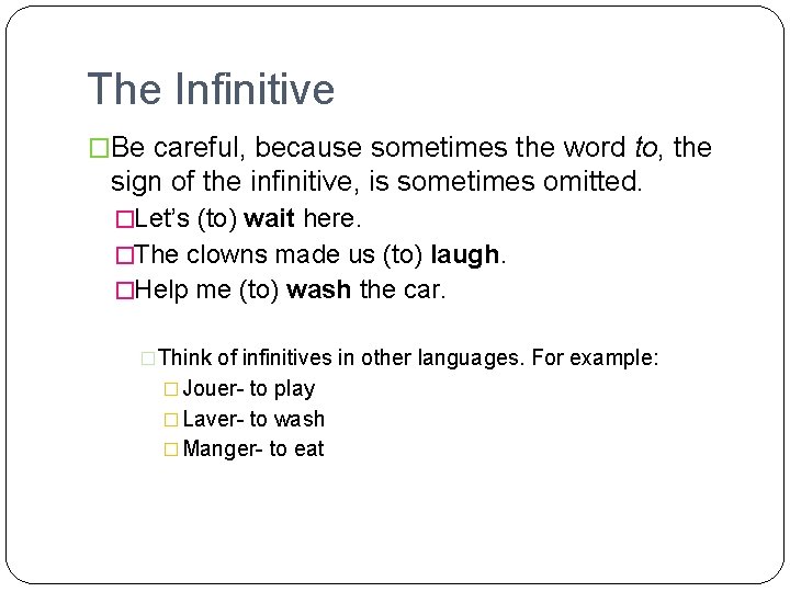 The Infinitive �Be careful, because sometimes the word to, the sign of the infinitive,