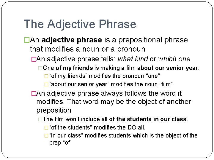 The Adjective Phrase �An adjective phrase is a prepositional phrase that modifies a noun