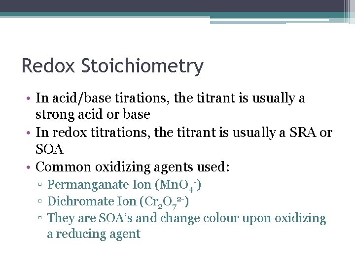 Redox Stoichiometry • In acid/base tirations, the titrant is usually a strong acid or