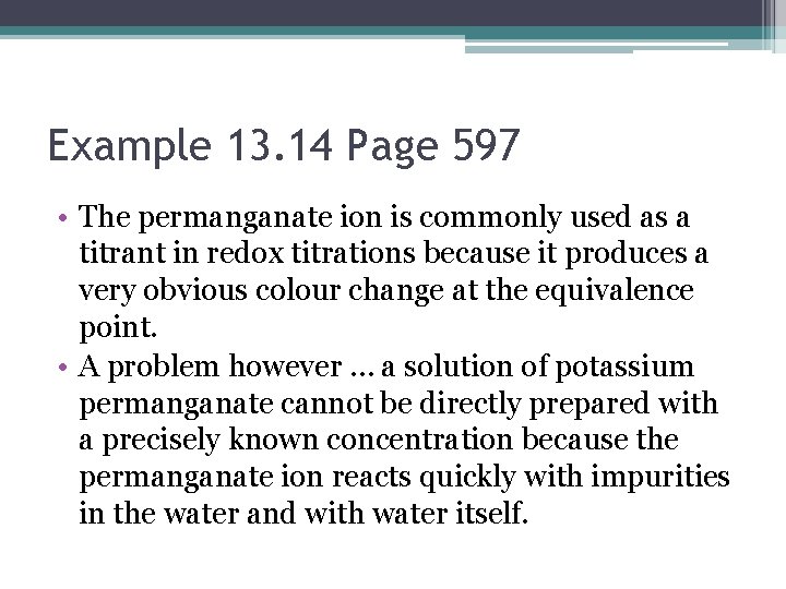 Example 13. 14 Page 597 • The permanganate ion is commonly used as a