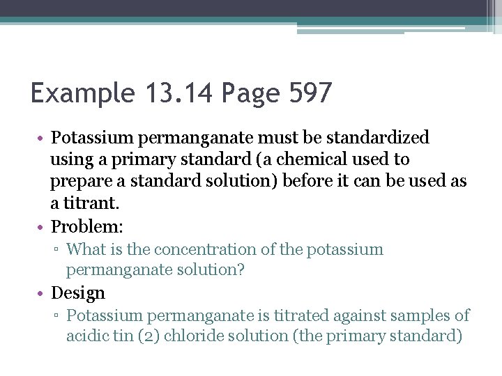 Example 13. 14 Page 597 • Potassium permanganate must be standardized using a primary